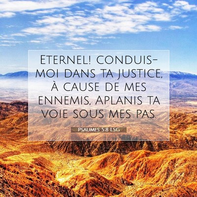 Picture 07 - Psaumes 5:8 LSG - Eternel! conduis-moi dans ta justice, à cause de - Bible Verse Picture