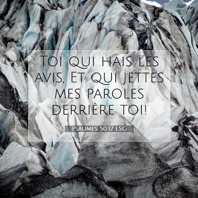 Picture 07 - Psaumes 50:17 LSG - Toi qui hais les avis, Et qui jettes mes paroles - Bible Verse Picture