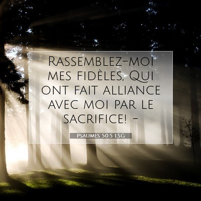 Picture 07 - Psaumes 50:5 LSG - Rassemblez-moi mes fidèles, Qui ont fait - Bible Verse Picture