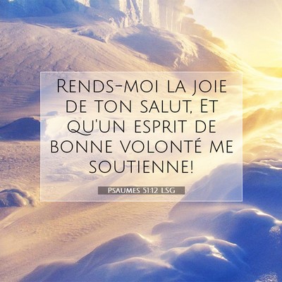Picture 07 - Psaumes 51:12 LSG - Rends-moi la joie de ton salut, Et qu'un esprit - Bible Verse Picture