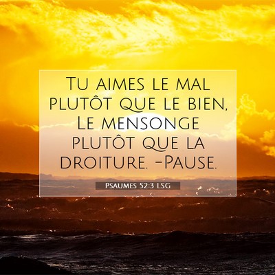 Picture 07 - Psaumes 52:3 LSG - Tu aimes le mal plutôt que le bien, Le mensonge - Bible Verse Picture