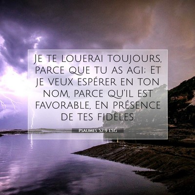 Picture 07 - Psaumes 52:9 LSG - Je te louerai toujours, parce que tu as agi; Et - Bible Verse Picture