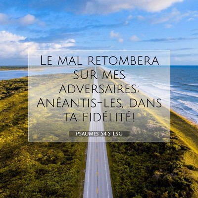 Picture 07 - Psaumes 54:5 LSG - Le mal retombera sur mes adversaires; - Bible Verse Picture