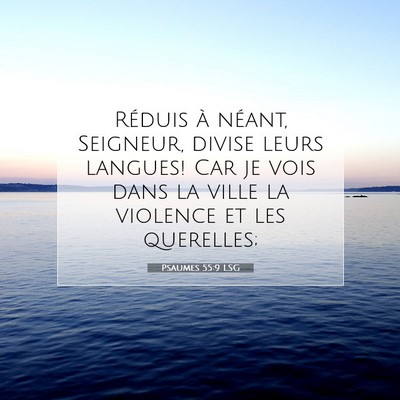 Picture 07 - Psaumes 55:9 LSG - Réduis à néant, Seigneur, divise leurs - Bible Verse Picture