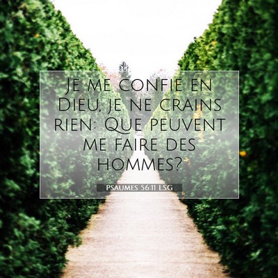 Picture 07 - Psaumes 56:11 LSG - Je me confie en Dieu, je ne crains rien: Que - Bible Verse Picture