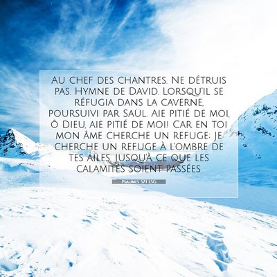 Picture 07 - Psaumes 57:1 LSG - Au chef des chantres. Ne détruis pas. Hymne de - Bible Verse Picture