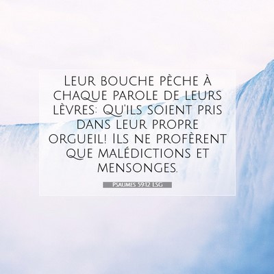 Picture 07 - Psaumes 59:12 LSG - Leur bouche pèche à chaque parole de leurs - Bible Verse Picture