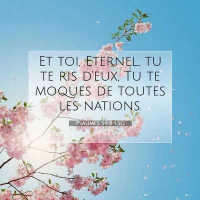 Picture 07 - Psaumes 59:8 LSG - Et toi, Eternel, tu te ris d'eux, Tu te moques de - Bible Verse Picture