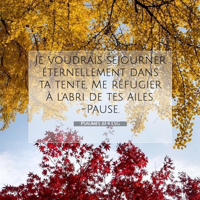 Picture 07 - Psaumes 61:4 LSG - Je voudrais séjourner éternellement dans ta - Bible Verse Picture