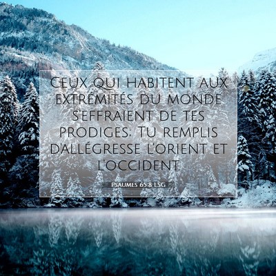 Picture 07 - Psaumes 65:8 LSG - Ceux qui habitent aux extrémités du monde - Bible Verse Picture