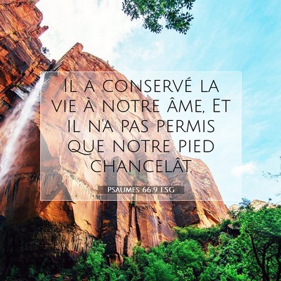 Picture 07 - Psaumes 66:9 LSG - Il a conservé la vie à notre âme, Et il n'a - Bible Verse Picture