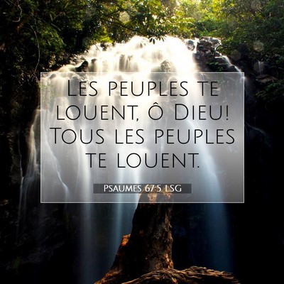 Picture 07 - Psaumes 67:5 LSG - Les peuples te louent, ô Dieu! Tous les peuples - Bible Verse Picture