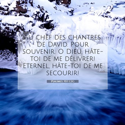 Picture 07 - Psaumes 70:1 LSG - Au chef des chantres. De David. Pour souvenir. O - Bible Verse Picture