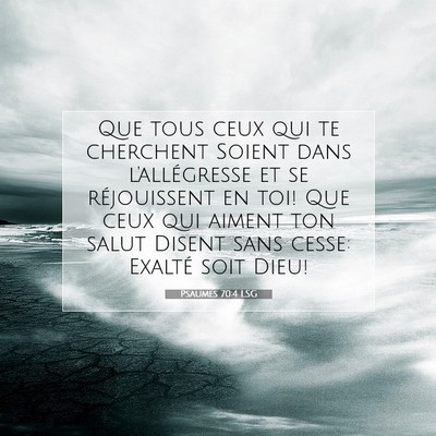 Picture 07 - Psaumes 70:4 LSG - Que tous ceux qui te cherchent Soient dans - Bible Verse Picture