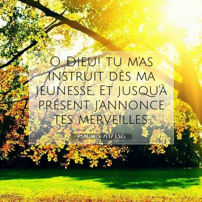Picture 07 - Psaumes 71:17 LSG - O Dieu! tu m'as instruit dès ma jeunesse, Et - Bible Verse Picture