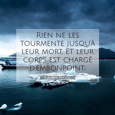 Picture 07 - Psaumes 73:4 LSG - Rien ne les tourmente jusqu'à leur mort, Et leur - Bible Verse Picture