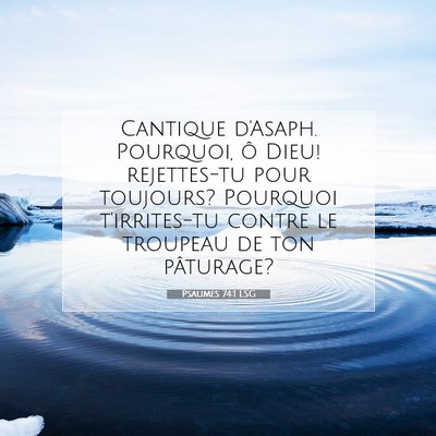 Picture 07 - Psaumes 74:1 LSG - Cantique d'Asaph. Pourquoi, ô Dieu! rejettes-tu - Bible Verse Picture