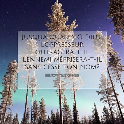 Picture 07 - Psaumes 74:10 LSG - Jusqu'à quand, ô Dieu! l'oppresseur - Bible Verse Picture