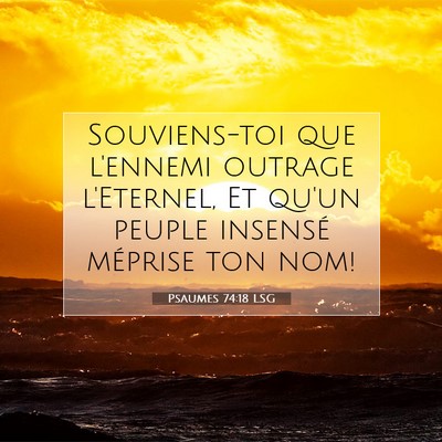 Picture 07 - Psaumes 74:18 LSG - Souviens-toi que l'ennemi outrage l'Eternel, Et - Bible Verse Picture