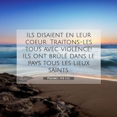 Picture 07 - Psaumes 74:8 LSG - Ils disaient en leur coeur: Traitons-les tous - Bible Verse Picture