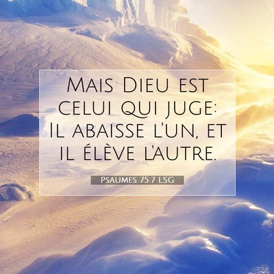 Picture 07 - Psaumes 75:7 LSG - Mais Dieu est celui qui juge: Il abaisse l'un, et - Bible Verse Picture
