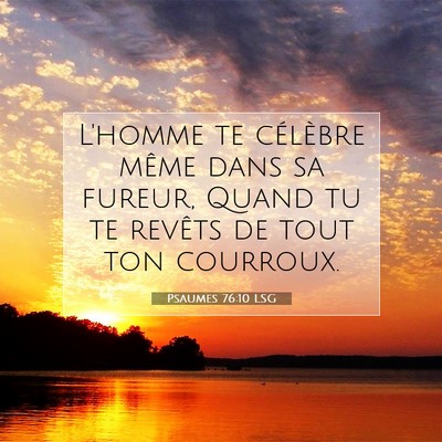 Picture 07 - Psaumes 76:10 LSG - L'homme te célèbre même dans sa fureur, Quand - Bible Verse Picture