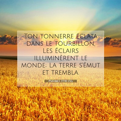 Picture 07 - Psaumes 77:18 LSG - Ton tonnerre éclata dans le tourbillon, Les - Bible Verse Picture
