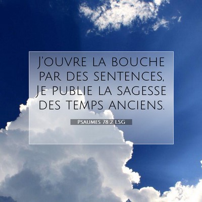 Picture 07 - Psaumes 78:2 LSG - J'ouvre la bouche par des sentences, Je publie la - Bible Verse Picture