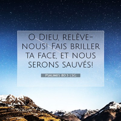 Picture 07 - Psaumes 80:3 LSG - O Dieu, relève-nous! Fais briller ta face, et - Bible Verse Picture