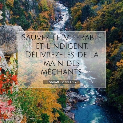 Picture 07 - Psaumes 82:4 LSG - Sauvez le misérable et l'indigent, Délivrez-les - Bible Verse Picture