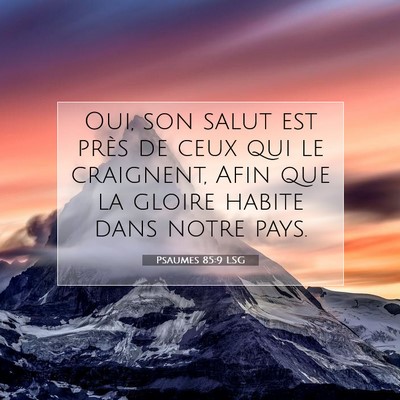 Picture 07 - Psaumes 85:9 LSG - Oui, son salut est près de ceux qui le - Bible Verse Picture