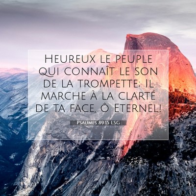 Picture 07 - Psaumes 89:15 LSG - Heureux le peuple qui connaît le son de la - Bible Verse Picture
