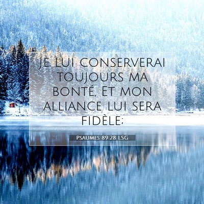 Picture 07 - Psaumes 89:28 LSG - Je lui conserverai toujours ma bonté, Et mon - Bible Verse Picture