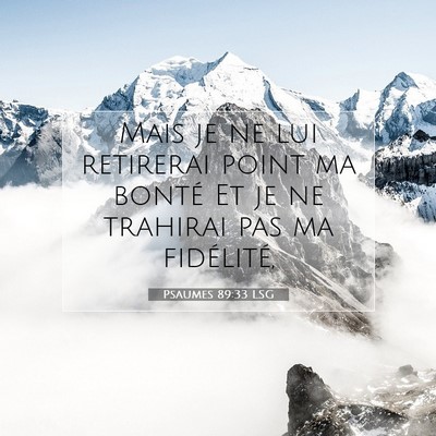 Picture 07 - Psaumes 89:33 LSG - Mais je ne lui retirerai point ma bonté Et je ne - Bible Verse Picture