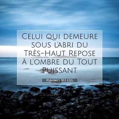 Picture 07 - Psaumes 91:1 LSG - Celui qui demeure sous l'abri du Très-Haut - Bible Verse Picture