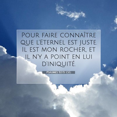 Picture 07 - Psaumes 92:15 LSG - Pour faire connaître que l'Eternel est juste. Il - Bible Verse Picture