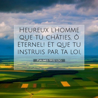 Picture 07 - Psaumes 94:12 LSG - Heureux l'homme que tu châties, ô Eternel! Et - Bible Verse Picture
