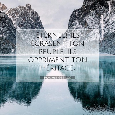 Picture 07 - Psaumes 94:5 LSG - Eternel! ils écrasent ton peuple, Ils oppriment - Bible Verse Picture