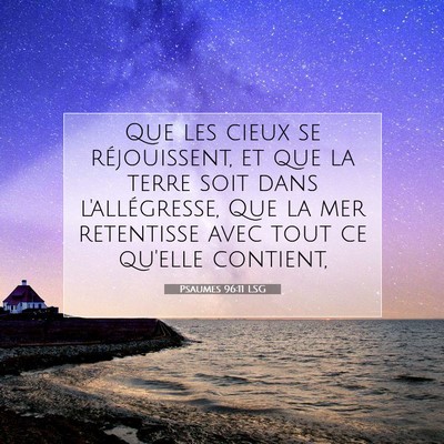 Picture 07 - Psaumes 96:11 LSG - Que les cieux se réjouissent, et que la terre - Bible Verse Picture
