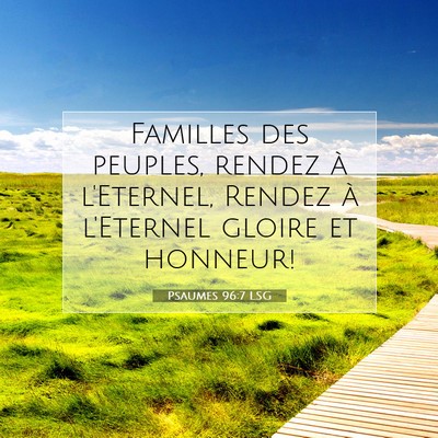 Picture 07 - Psaumes 96:7 LSG - Familles des peuples, rendez à l'Eternel, Rendez - Bible Verse Picture