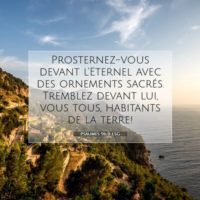 Picture 07 - Psaumes 96:9 LSG - Prosternez-vous devant l'Eternel avec des - Bible Verse Picture