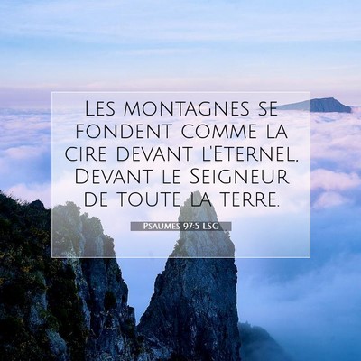 Picture 07 - Psaumes 97:5 LSG - Les montagnes se fondent comme la cire devant - Bible Verse Picture