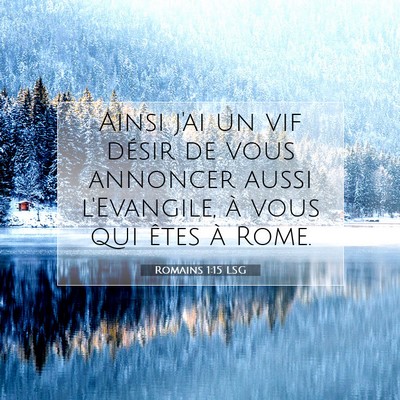 Picture 07 - Romains 1:15 LSG - Ainsi j'ai un vif désir de vous annoncer aussi - Bible Verse Picture