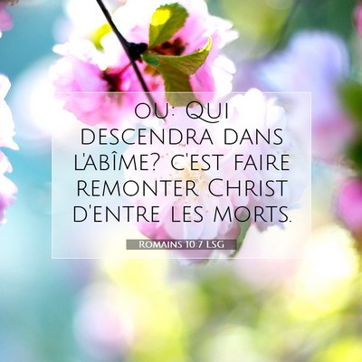 Picture 07 - Romains 10:7 LSG - ou: Qui descendra dans l'abîme? c'est faire - Bible Verse Picture