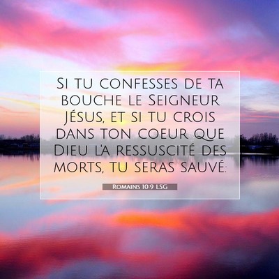 Picture 07 - Romains 10:9 LSG - Si tu confesses de ta bouche le Seigneur Jésus, - Bible Verse Picture