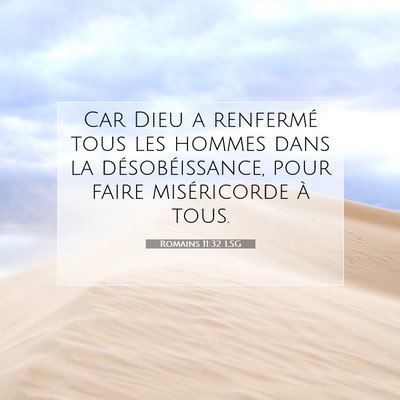 Picture 07 - Romains 11:32 LSG - Car Dieu a renfermé tous les hommes dans la - Bible Verse Picture