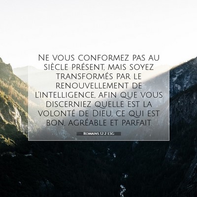 Picture 07 - Romains 12:2 LSG - Ne vous conformez pas au siècle présent, mais - Bible Verse Picture