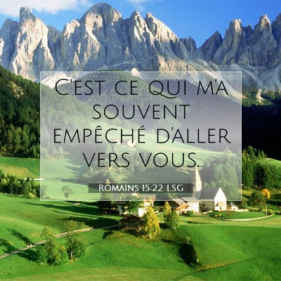 Picture 07 - Romains 15:22 LSG - C'est ce qui m'a souvent empêché d'aller vers - Bible Verse Picture