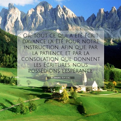 Picture 07 - Romains 15:4 LSG - Or, tout ce qui a été écrit d'avance l'a été - Bible Verse Picture