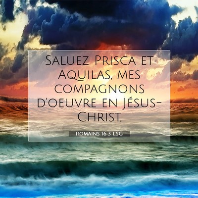 Picture 07 - Romains 16:3 LSG - Saluez Prisca et Aquilas, mes compagnons d'oeuvre - Bible Verse Picture